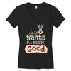 dear santa i've been good Women's V-Neck T-Shirt