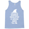 Sharks Dedicated A Whole Week To Me Tank Top