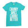 chubby girls cuddle better Ladies Fitted T-Shirt