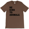 Be Kind To Animals T-Shirt