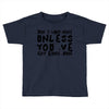 don't want none Toddler T-shirt