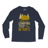dude that camp trip in tents funny Long Sleeve Shirts