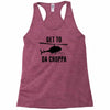 get to da choppa Racerback Tank
