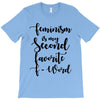 feminism is my second favorite f word T-Shirt