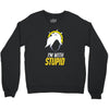 im with stupid Crewneck Sweatshirt