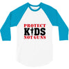 Protect Kids Not Guns 3/4 Sleeve Shirt