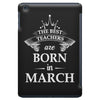the best teachers are born in march iPad Mini
