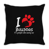 I Love Bulldogs Its People Who Annoy Me Throw Pillow
