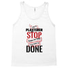 I'm A Plasterer I Don't Stop When I'm Tired I Stop When I'm Done Tank Top