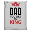 dad you are the king iPad 3 and 4 Case
