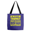 always be yourself t shirt Tote Bags