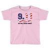 9.11 Patriot Day We Will Never Forget Toddler T-shirt