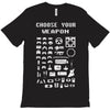choose your weapon gamers T-Shirt