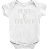 peace is cheaper awesome (2) Baby Onesie
