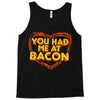 you had me at bacon Tank Top