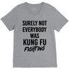 Surely Not Everybody Was Kung Fu Fighting V-Neck Tee