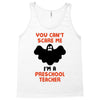 Halloween You Cant Scare Me Im A Preschool Teacher Tank Top