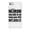 nurse my job is to help your ass not kiss it iPhone 7 Case