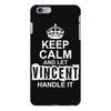 Keep Calm And Let Vincent Handle It iPhone 6/6s Plus Case