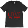 i love my mum red T-Shirt