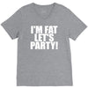 i'm fat lets party funny slogan V-Neck Tee