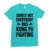Surely Not Everybody Was Kung Fu Fighting Ladies Fitted T-Shirt