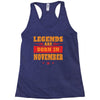 Legends Are Born In November Racerback Tank