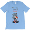 tell me more T-Shirt