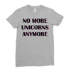 no more unicorns 2 Ladies Fitted T-Shirt