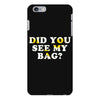 Did You See My Bag iPhone 6 Plus/6s Plus Case