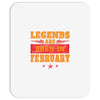 Legends Are Born In February Mousepad