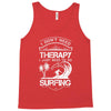 I Dont Need Therapy Need Surfing Tank Top