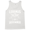 Legends Are Born In December Tank Top