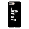 i Need To Kı You iPhone 8 Plus