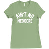 ain't no mediocre Ladies Fitted T-Shirt