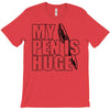 my pen is huge (2) T-Shirt