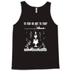 to fish or not to fish what a stupid question Tank Top