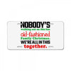 nobody's walking out on this fun old fashioned family christmas we're License Plate