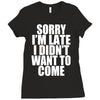 sorry i'm late i didn't want to come Ladies Fitted T-Shirt