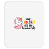 My Unicorn Ate My Homework Mousepad