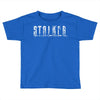 stalker Toddler T-shirt