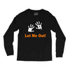 let me out Long Sleeve Shirts