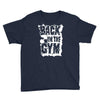 back in the gym Youth Tee