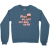 mary has got nothing on me Crewneck Sweatshirt