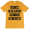 drugs and tacos T-Shirt