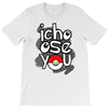 ichoose you T-Shirt