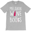 melanin wine and books T-Shirt