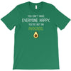 You Cant Make Everyone Happy You Are Not An Avocado T-Shirt