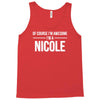 of course i'm awesome i'm a nicole Tank Top