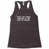 have you tried turning it off and on again  computer it  crowd Racerback Tank